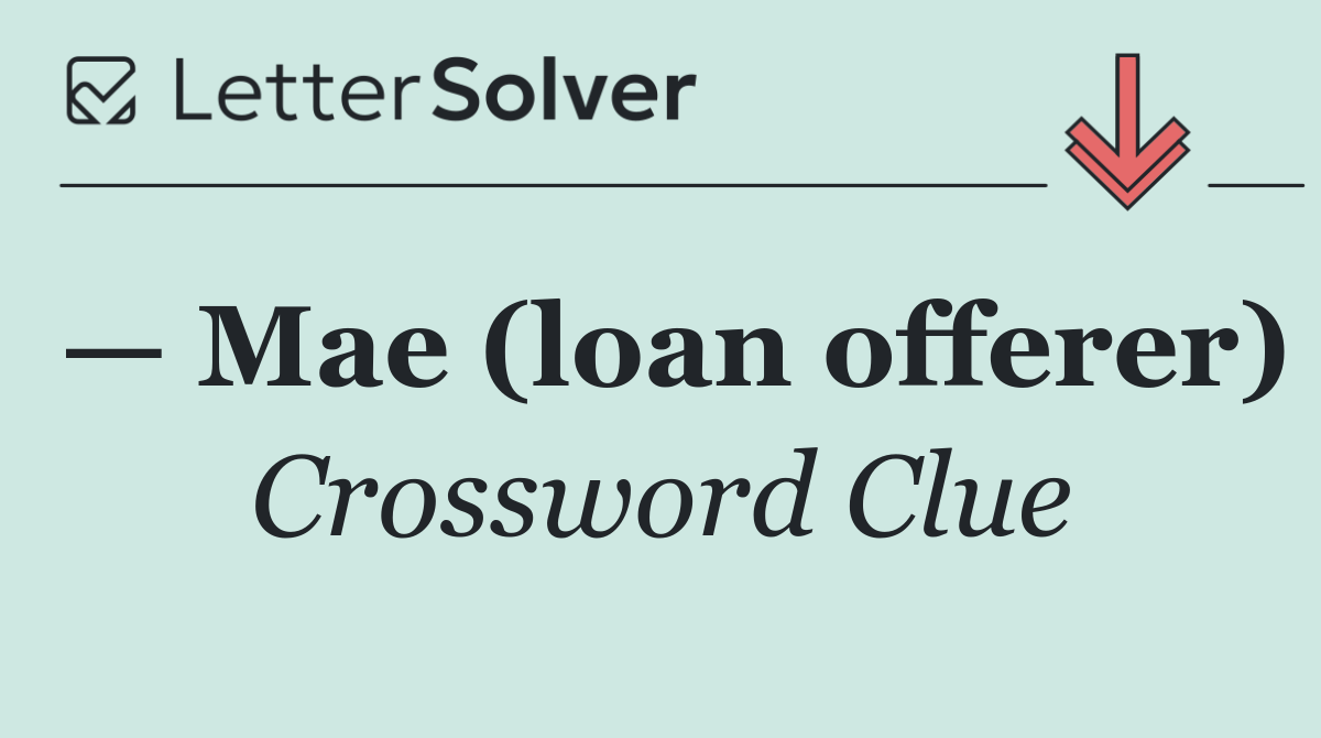 — Mae (loan offerer)