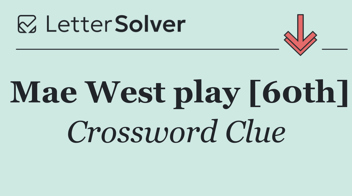 Mae West play [60th]