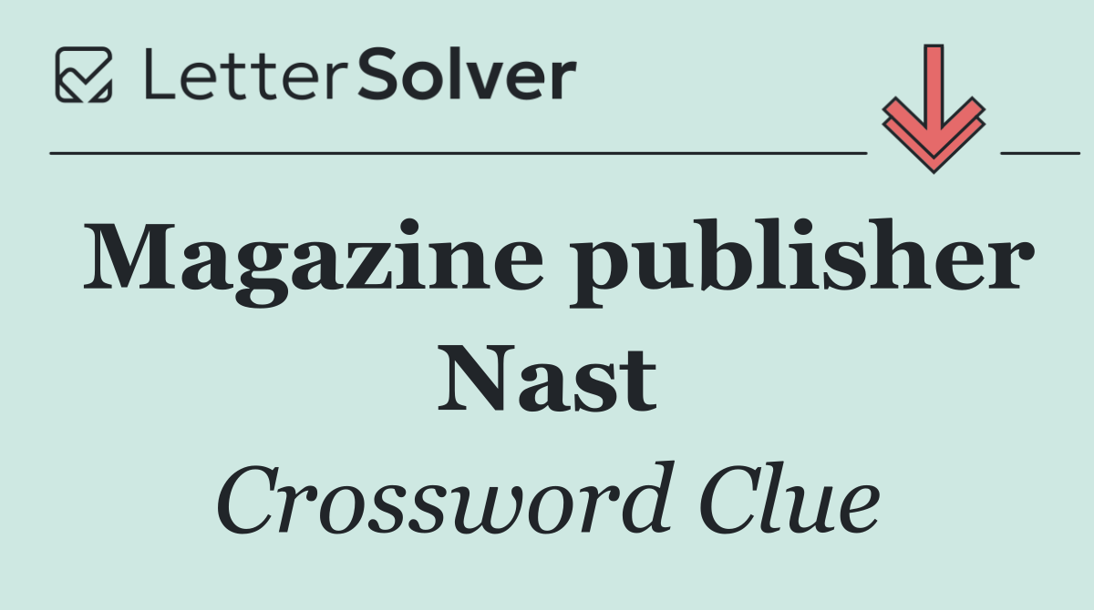 Magazine publisher Nast