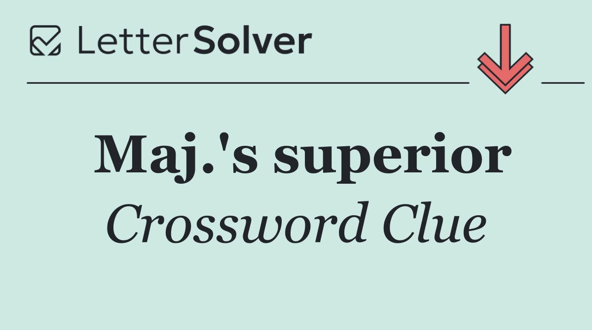 Maj.'s superior