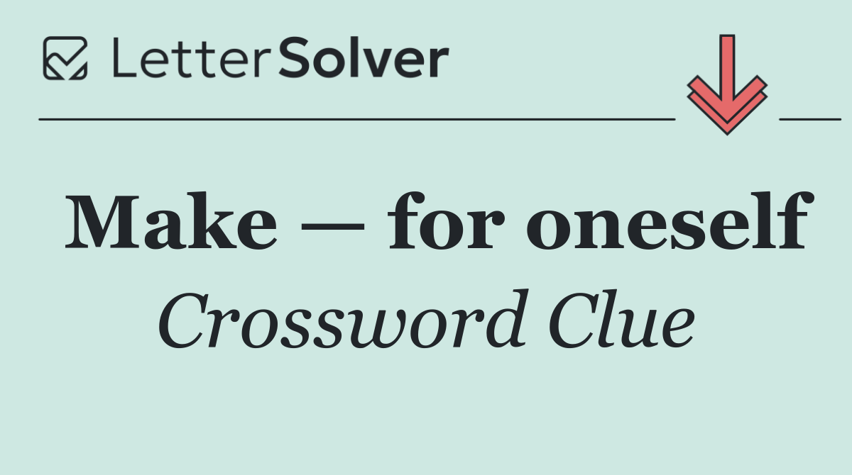 Make — for oneself
