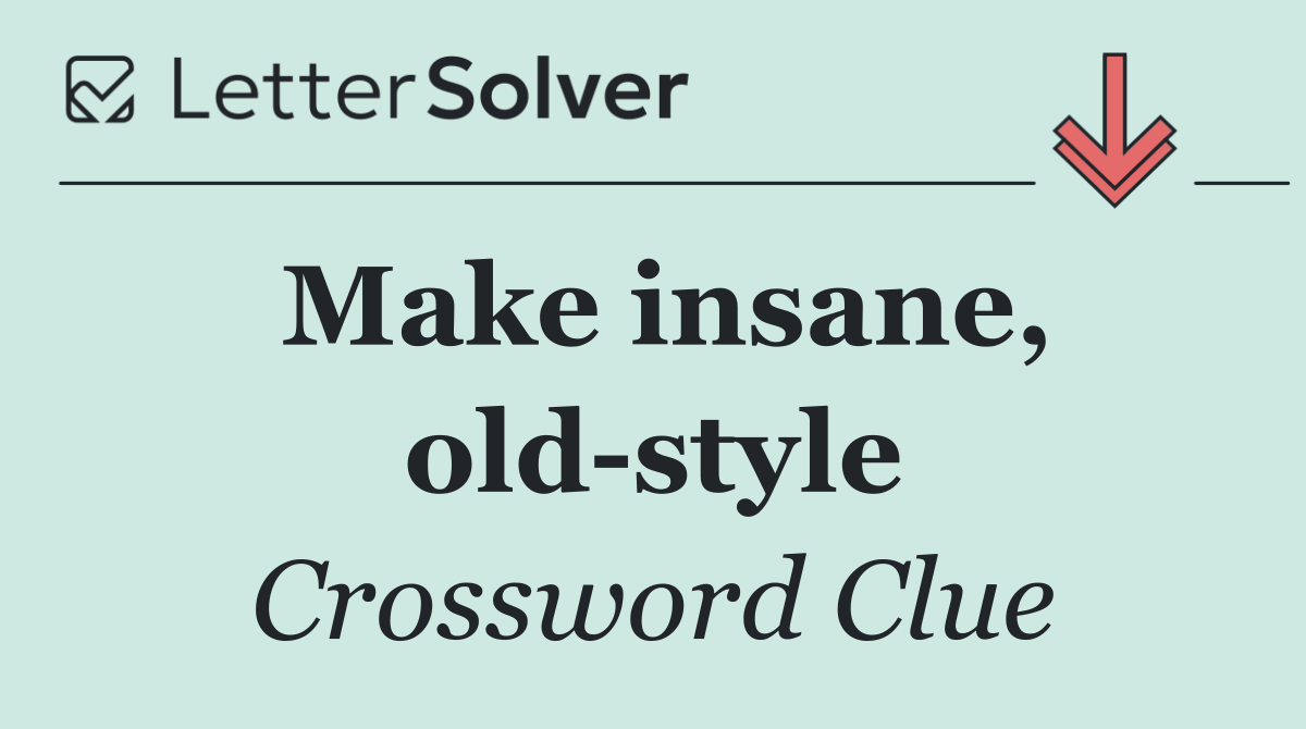 Make insane, old style