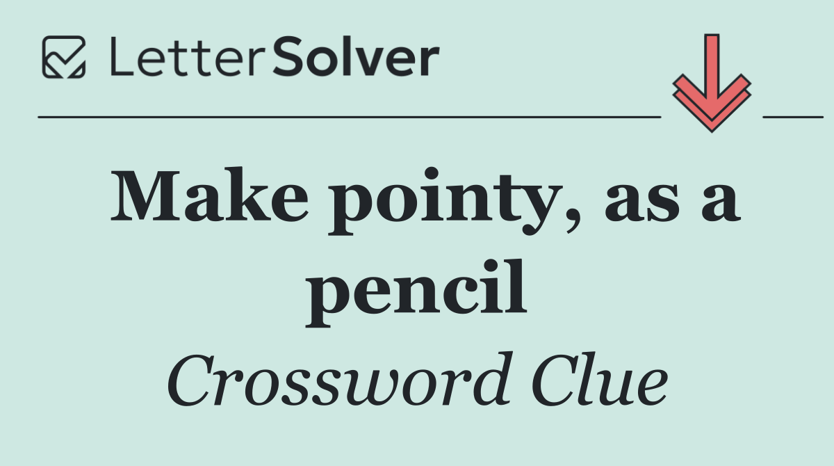 Make pointy, as a pencil