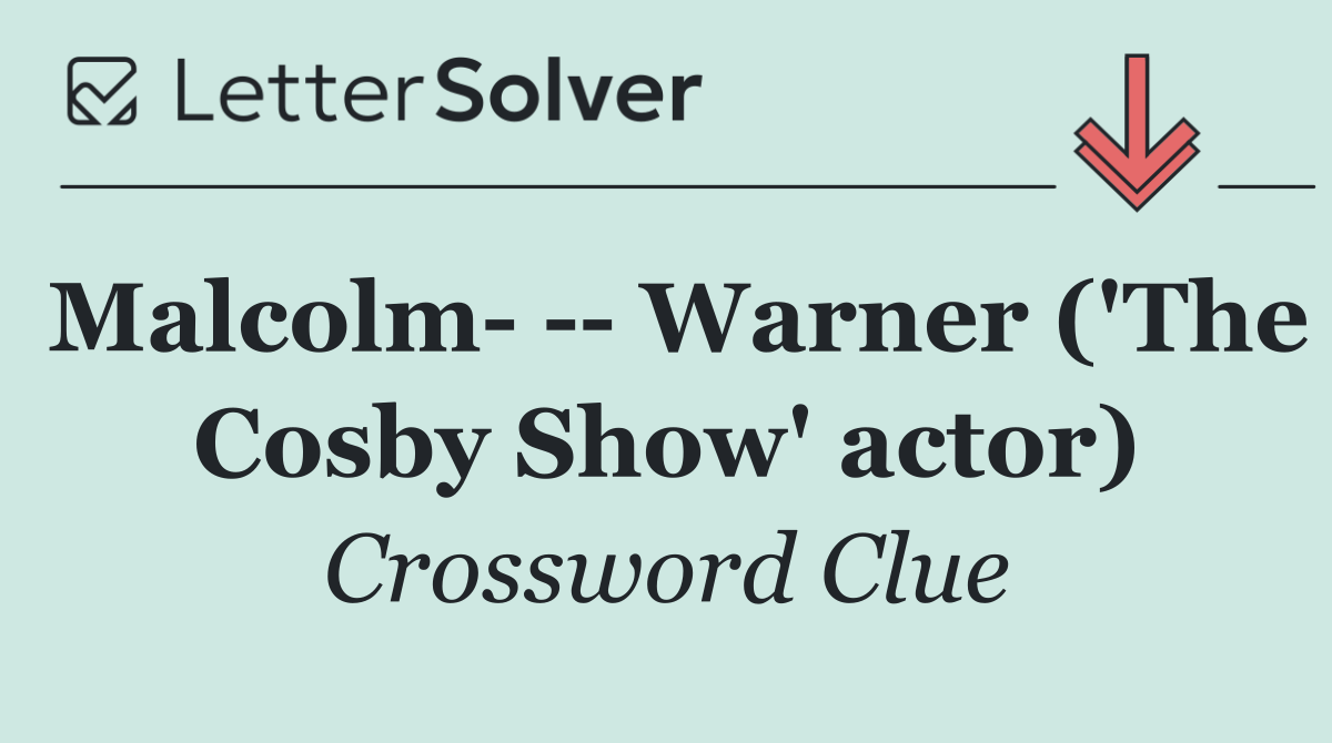 Malcolm     Warner ('The Cosby Show' actor)