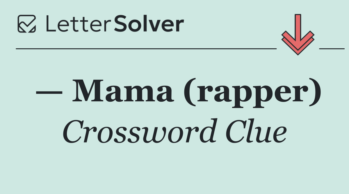 — Mama (rapper)