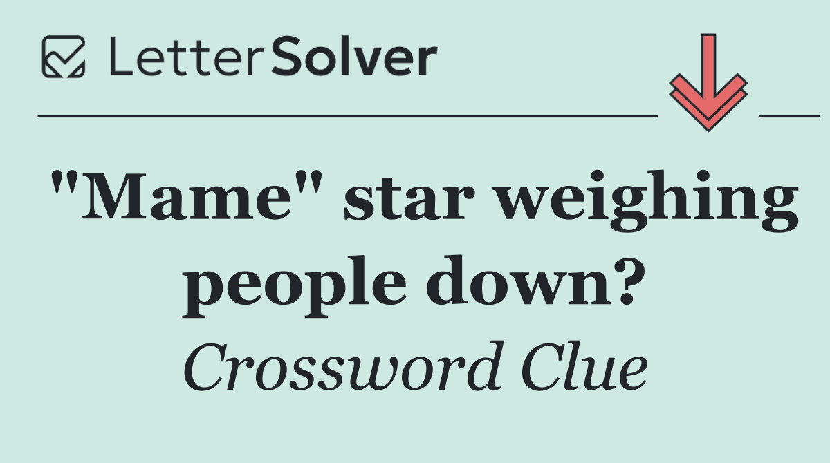 "Mame" star weighing people down?