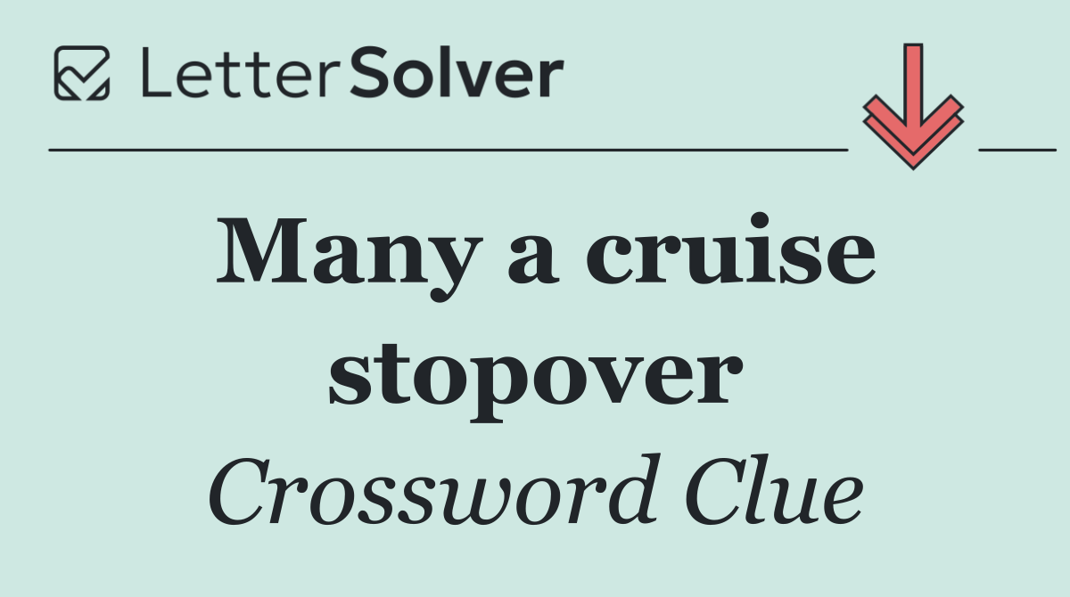 Many a cruise stopover