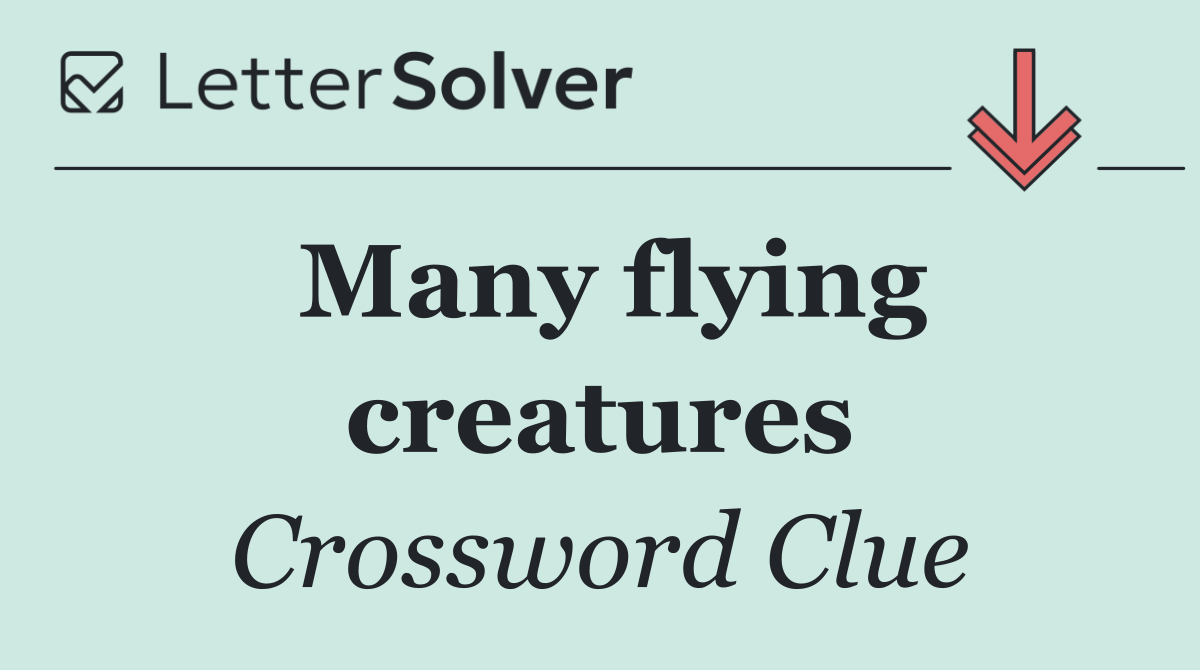 Many flying creatures