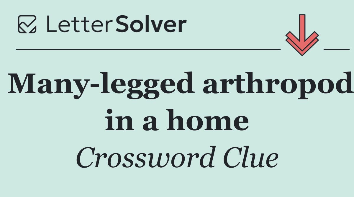 Many legged arthropod in a home