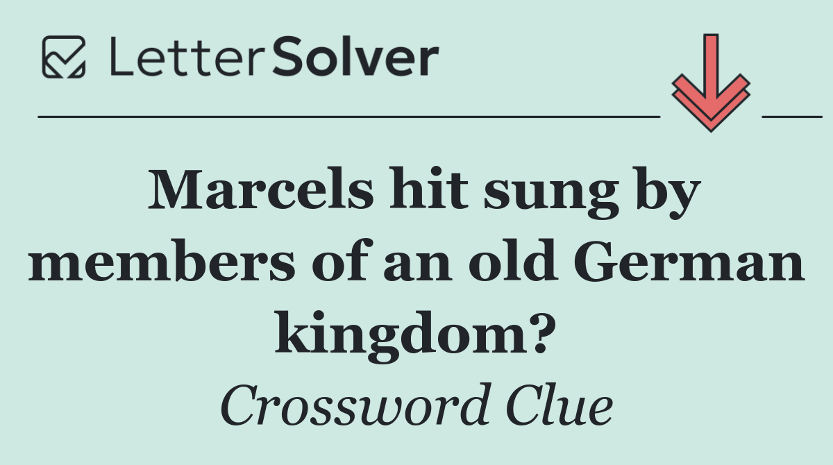 Marcels hit sung by members of an old German kingdom?