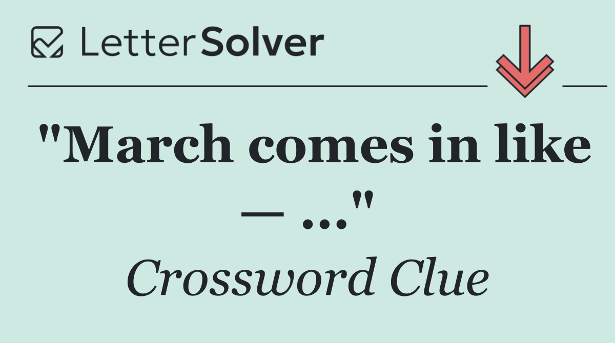 "March comes in like — ..."