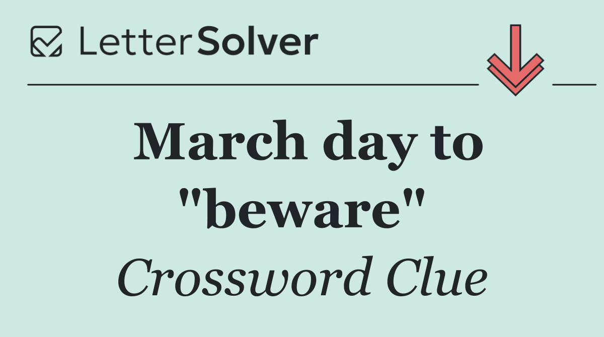 March day to "beware"