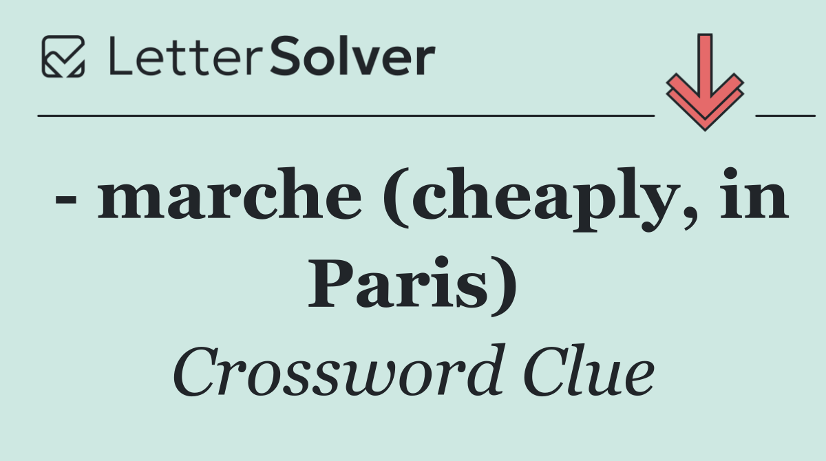   marche (cheaply, in Paris)