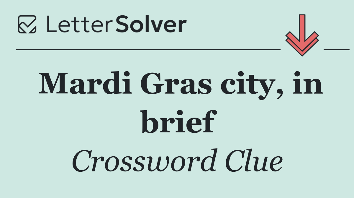 Mardi Gras city, in brief