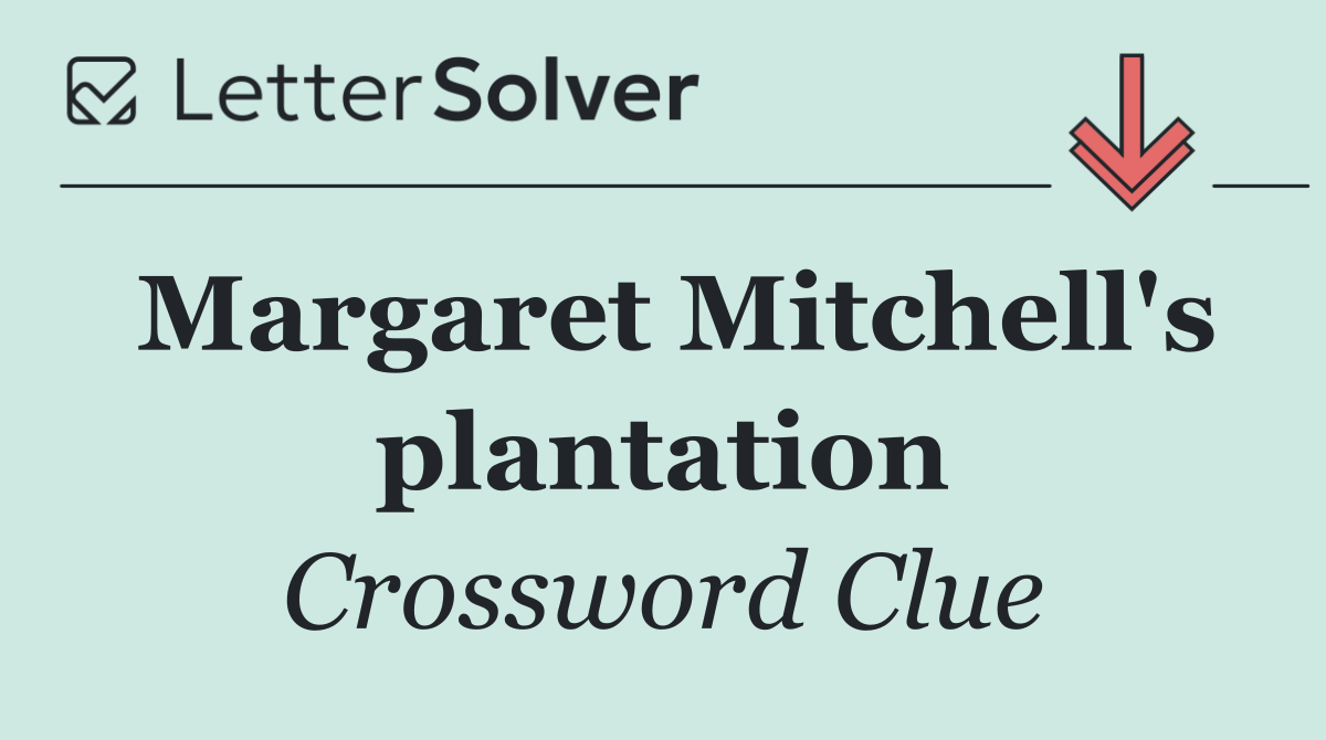 Margaret Mitchell's plantation