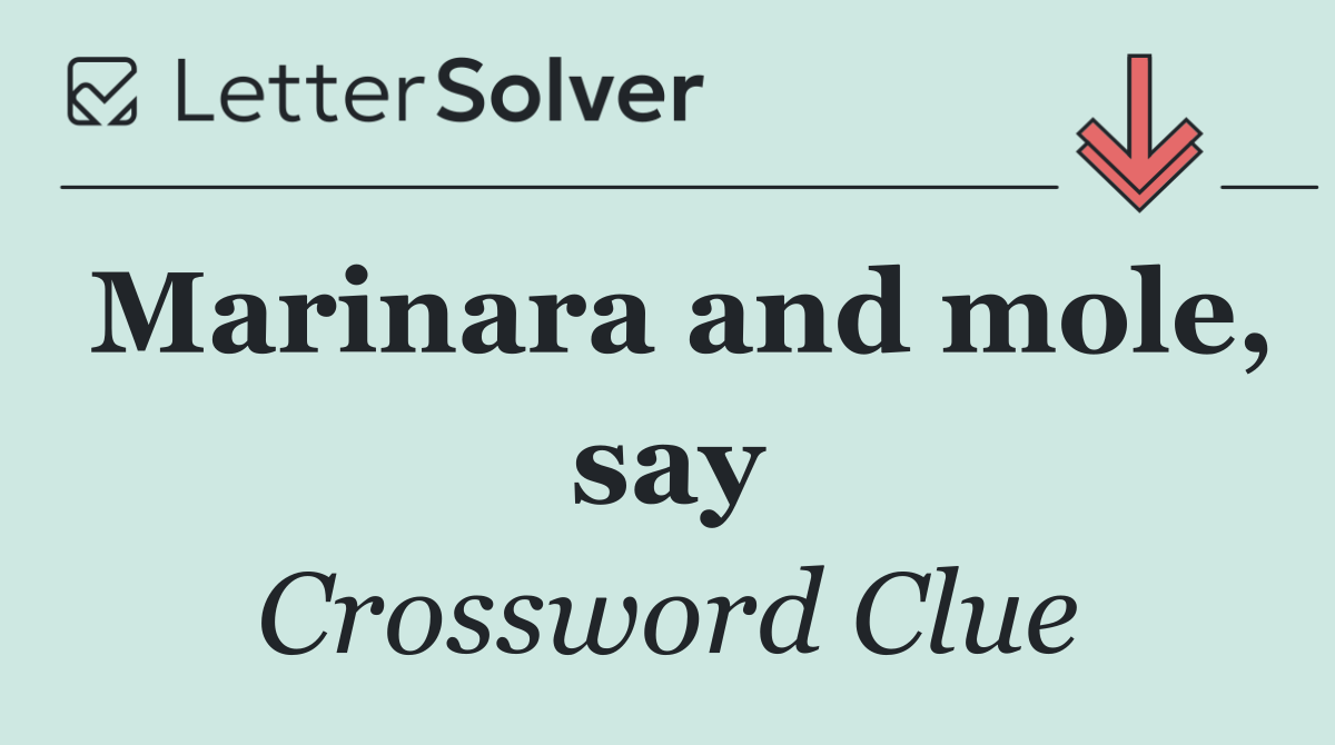 Marinara and mole, say