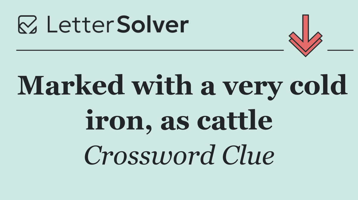 Marked with a very cold iron, as cattle