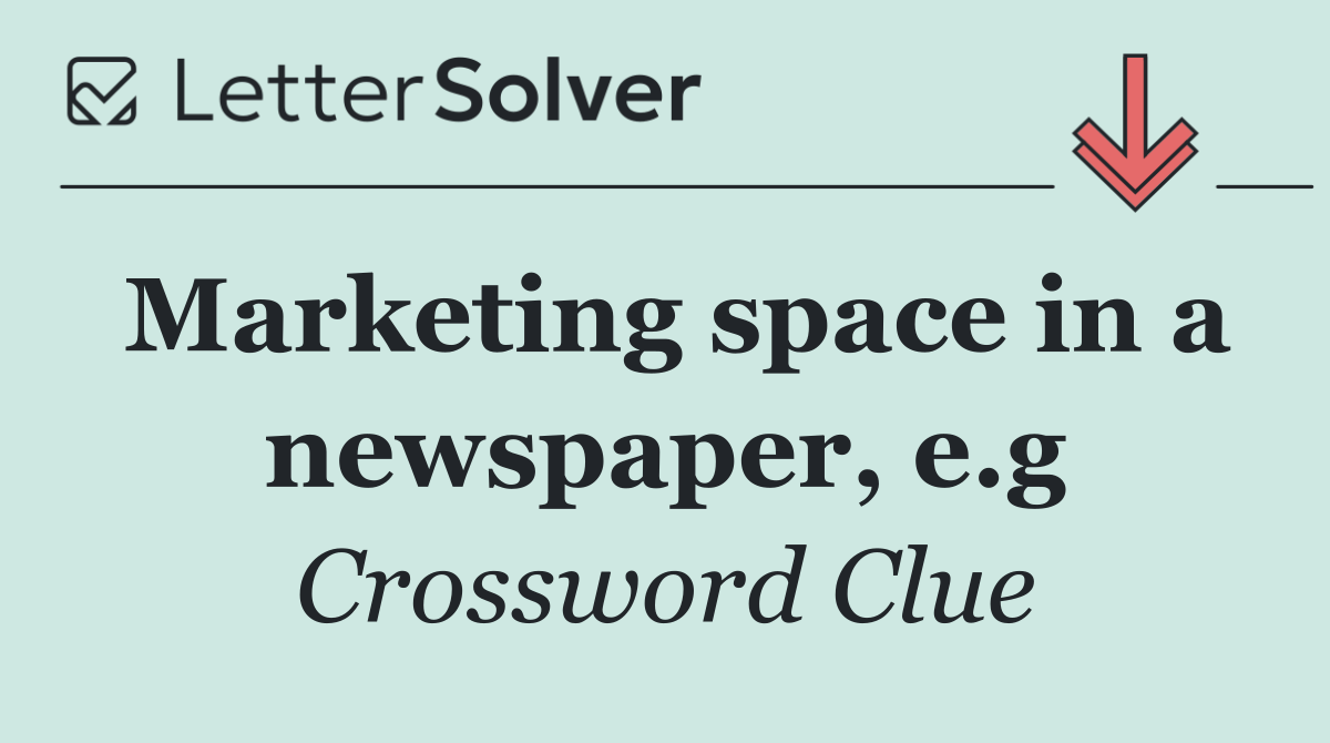 Marketing space in a newspaper, e.g