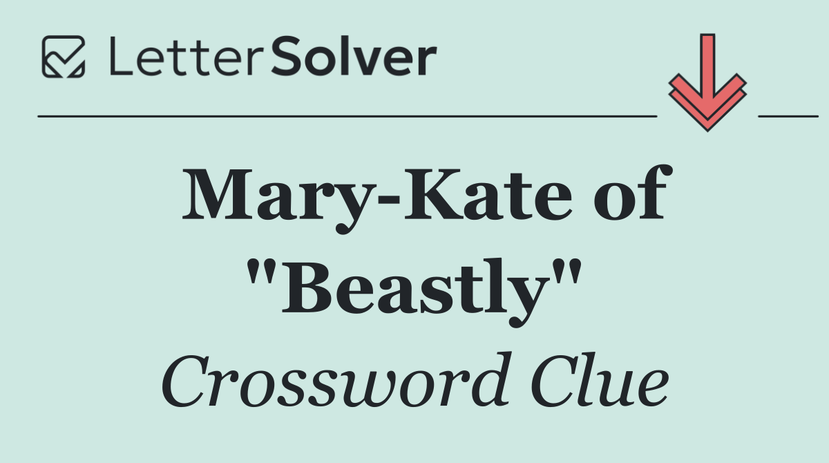 Mary Kate of "Beastly"