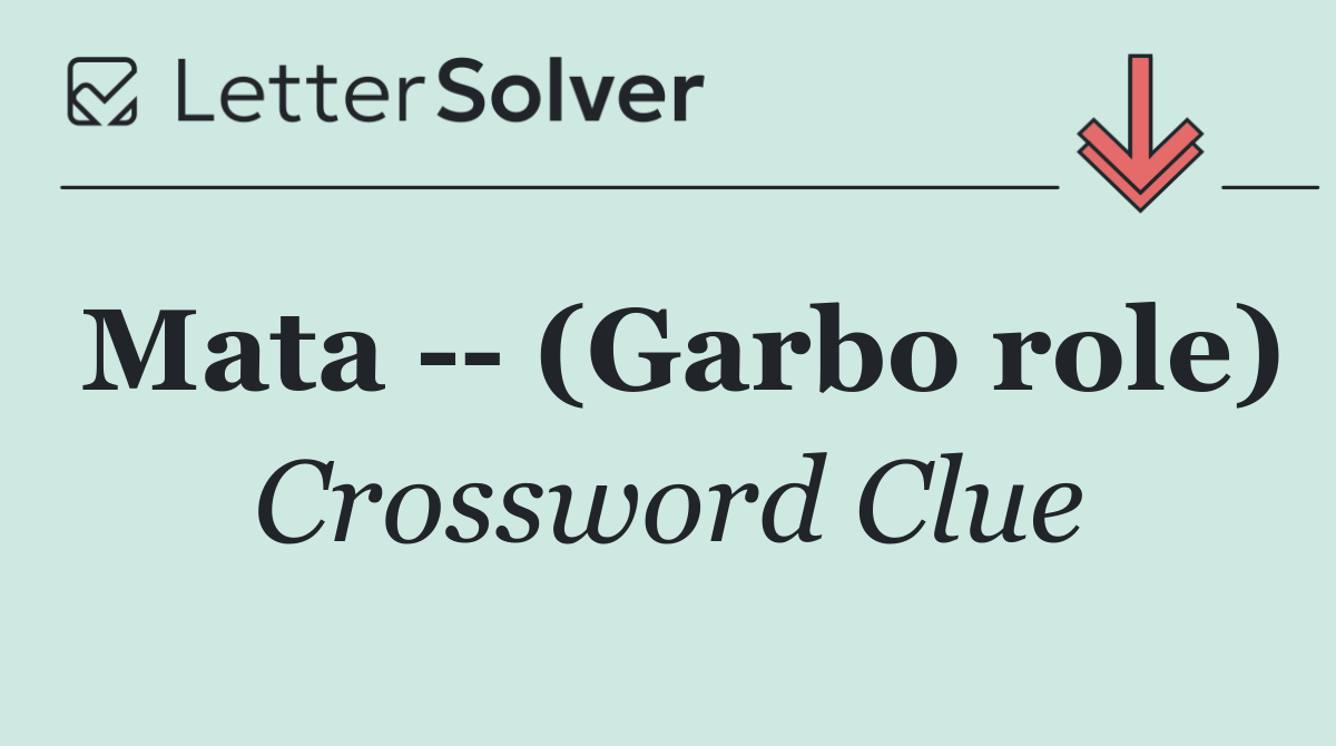 Mata    (Garbo role)