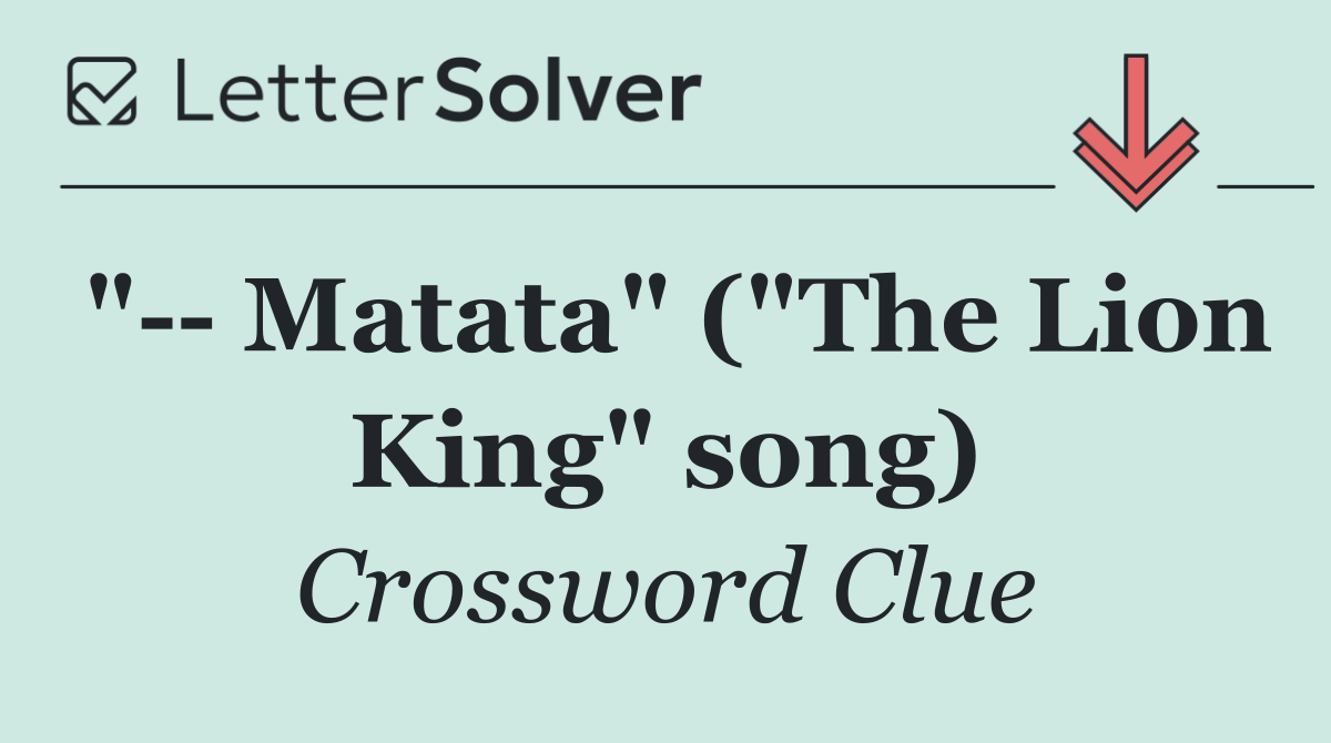 "   Matata" ("The Lion King" song)