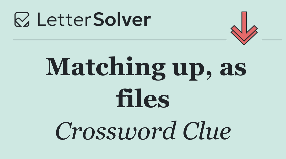 Matching up, as files