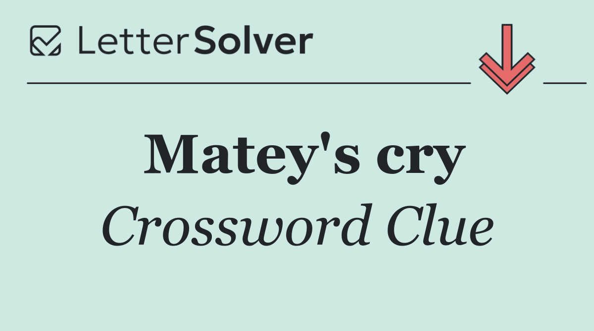 Matey's cry
