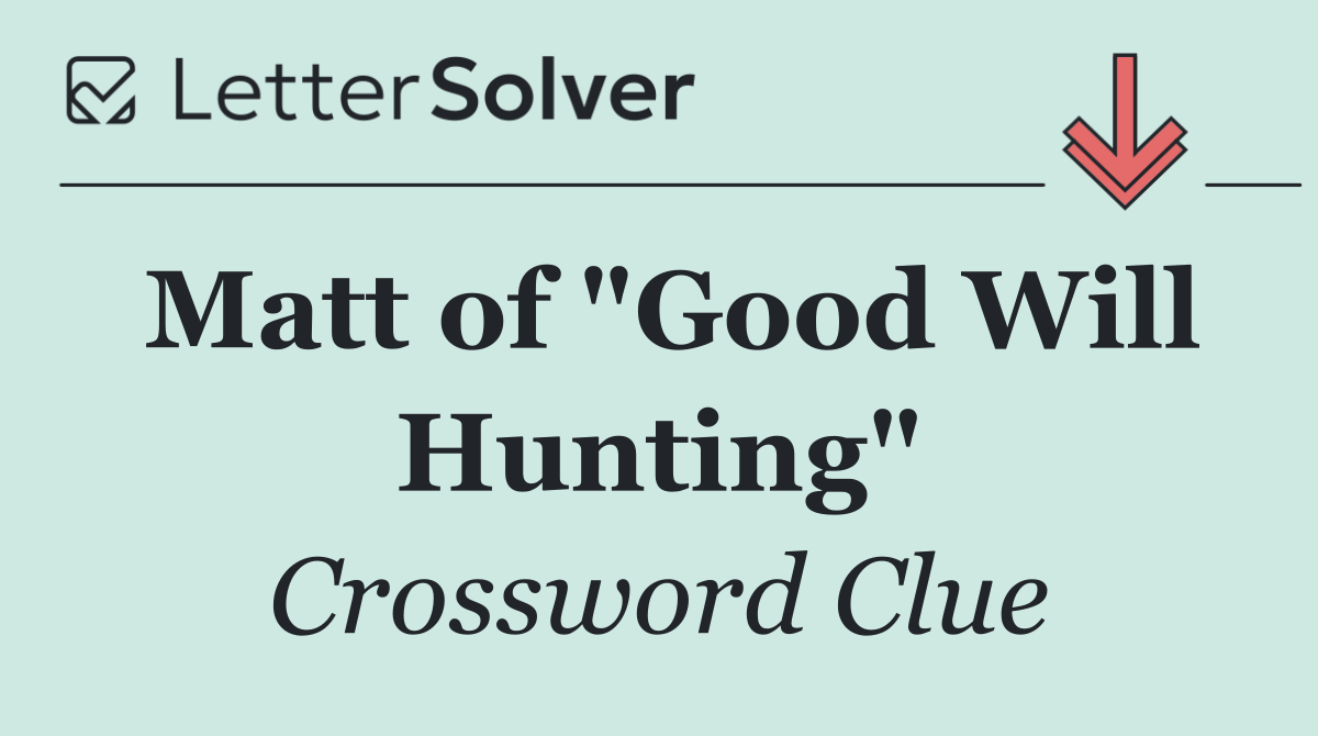 Matt of "Good Will Hunting"