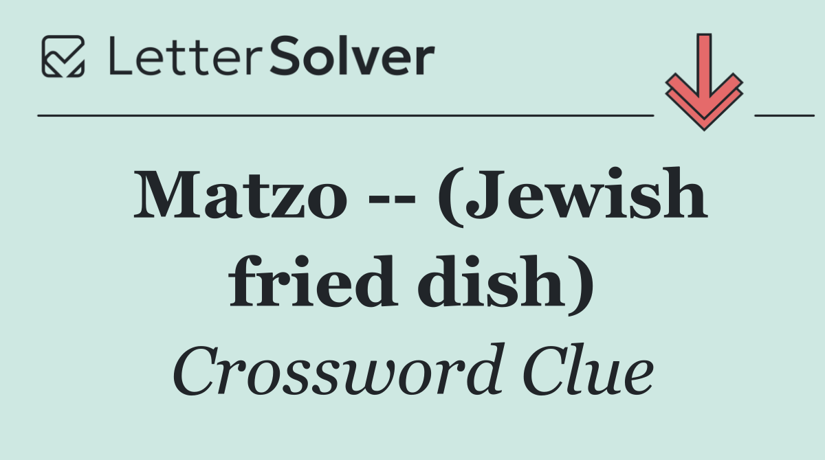 Matzo    (Jewish fried dish)