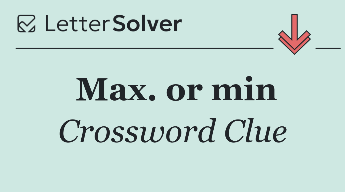 Max. or min