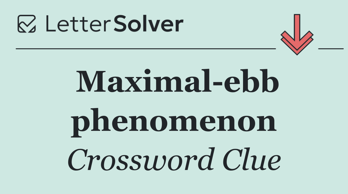 Maximal ebb phenomenon