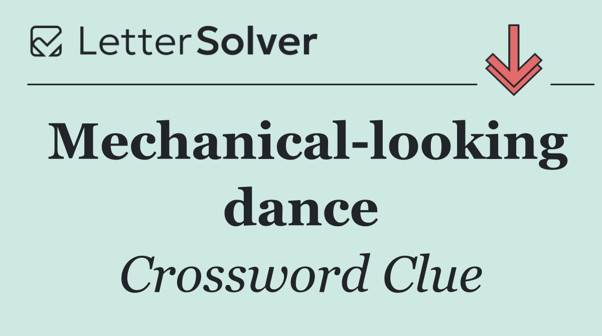 Mechanical looking dance