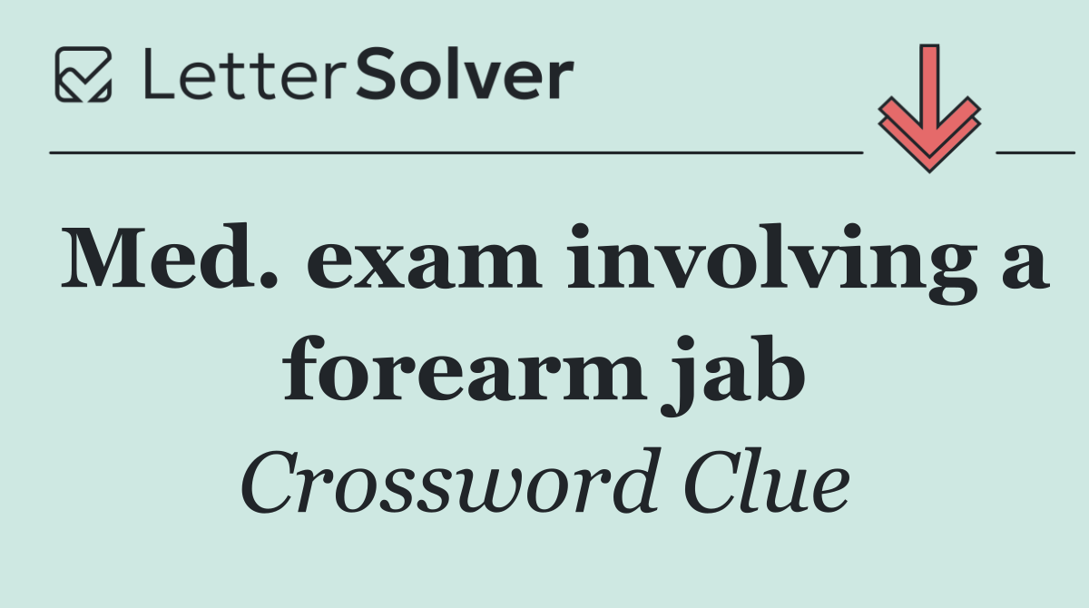 Med. exam involving a forearm jab
