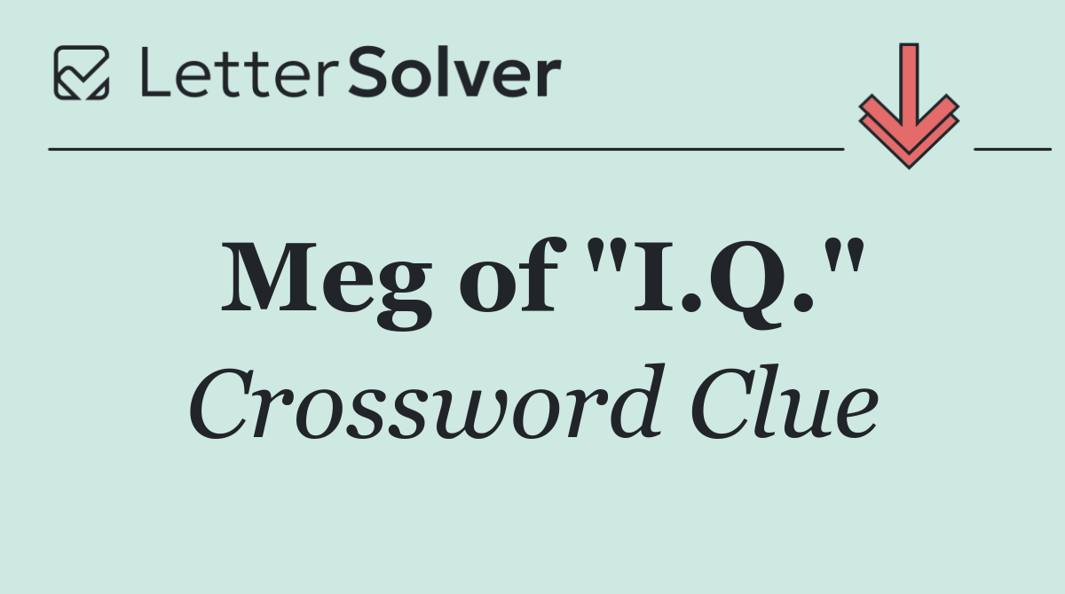 Meg of "I.Q."