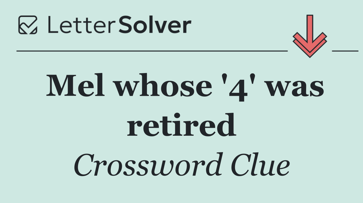Mel whose '4' was retired