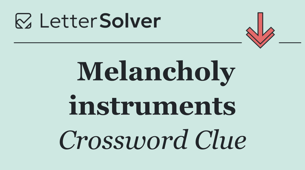 Melancholy instruments