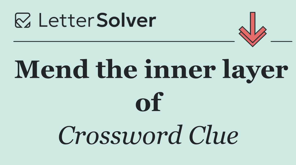 Mend the inner layer of
