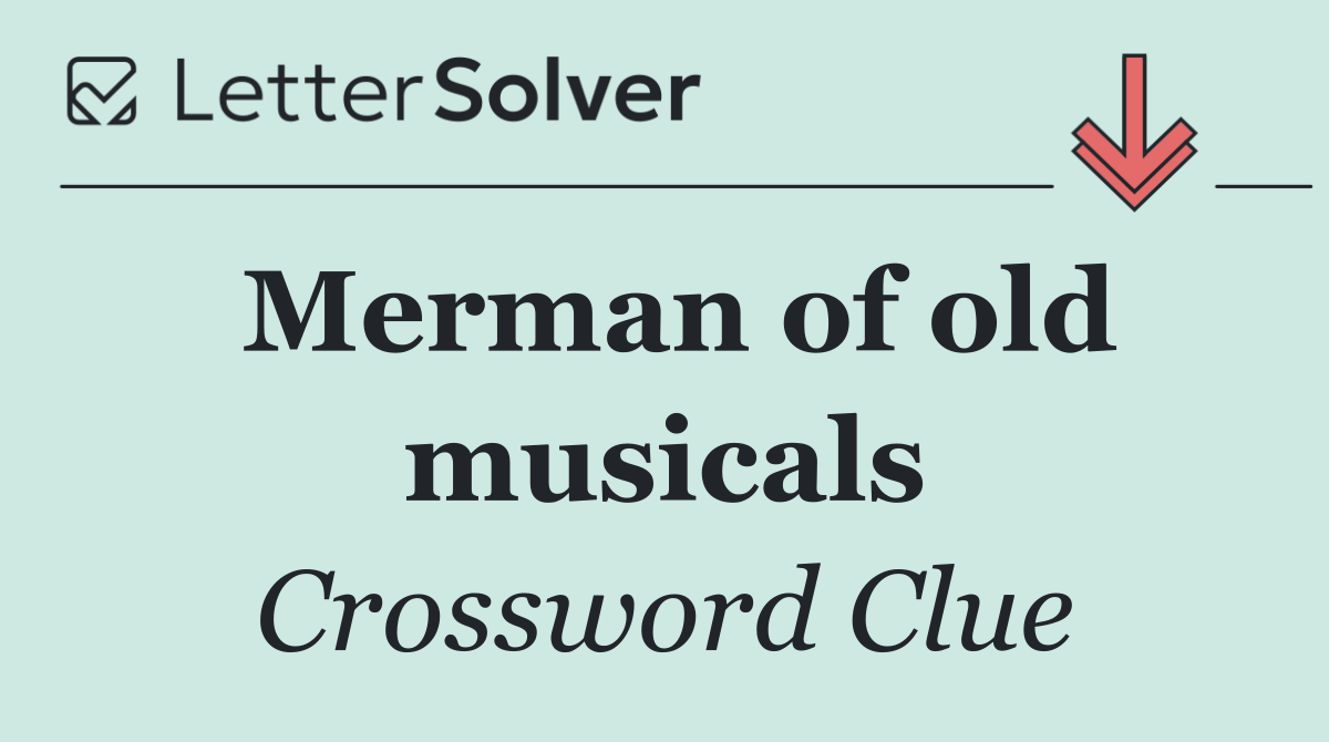 Merman of old musicals