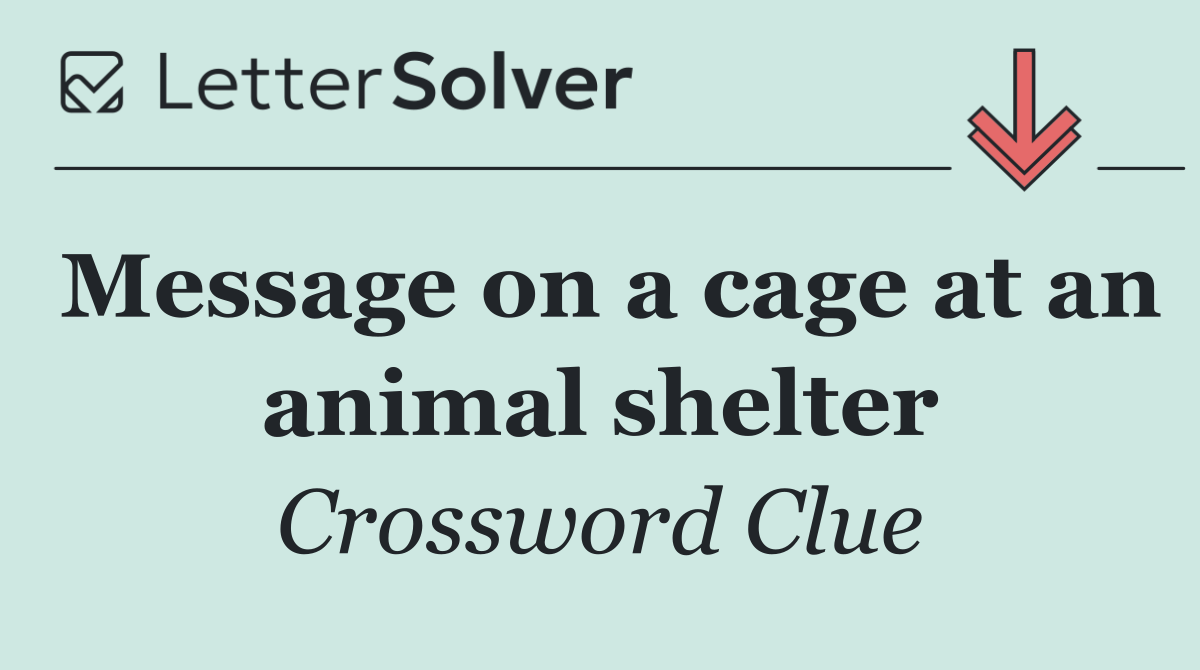 Message on a cage at an animal shelter