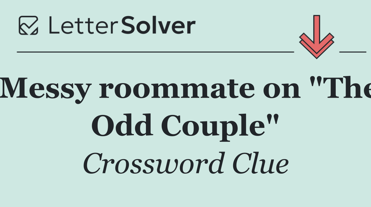 Messy roommate on "The Odd Couple"