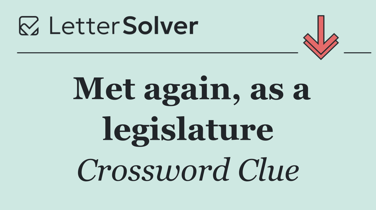 Met again, as a legislature