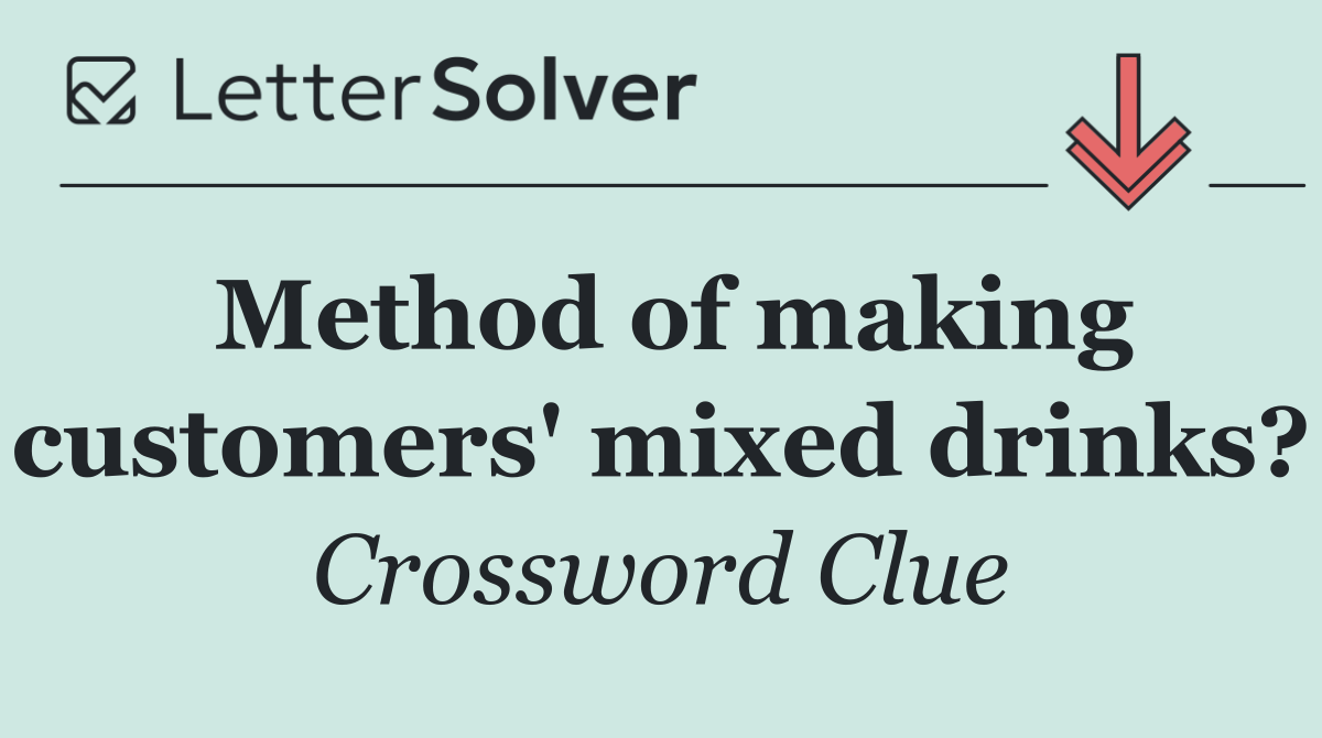 Method of making customers' mixed drinks?