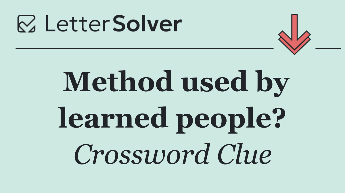 Method used by learned people?