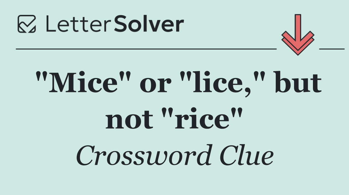"Mice" or "lice," but not "rice"