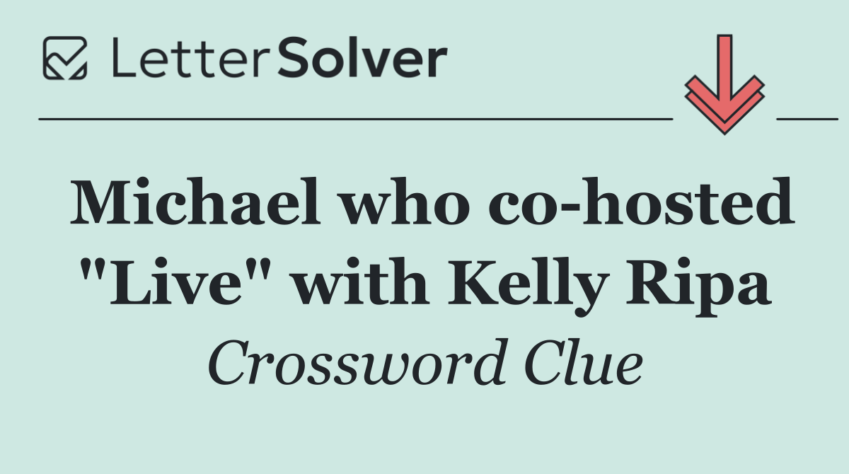 Michael who co hosted "Live" with Kelly Ripa