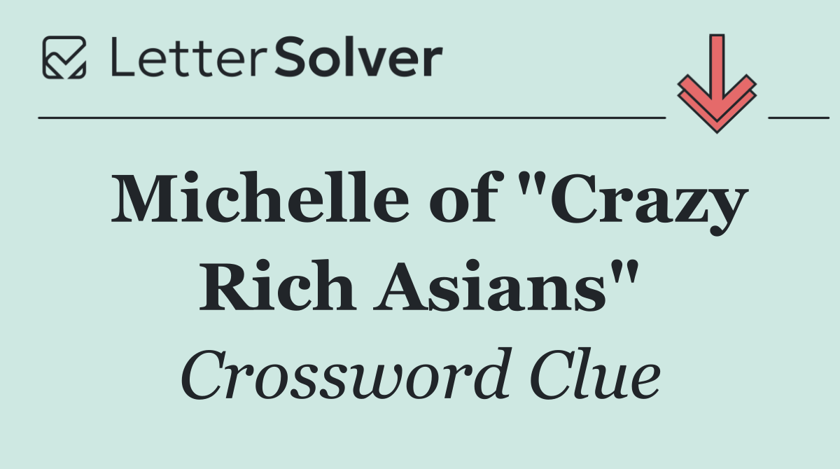 Michelle of "Crazy Rich Asians"