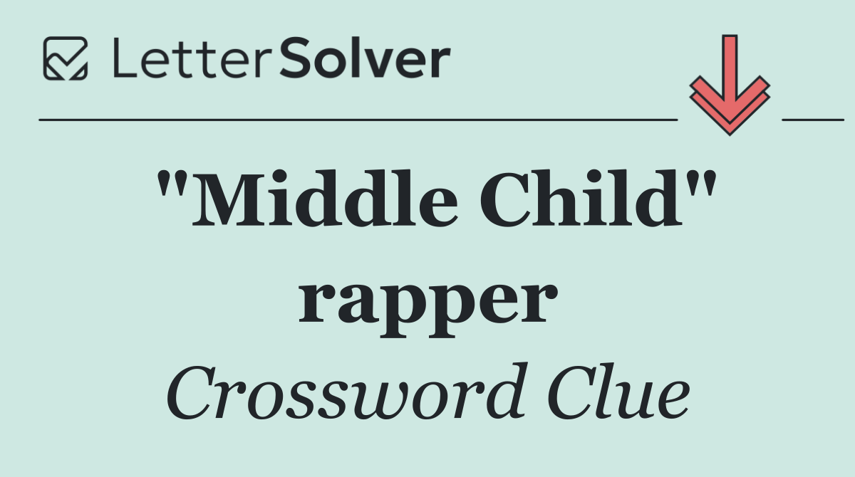 "Middle Child" rapper
