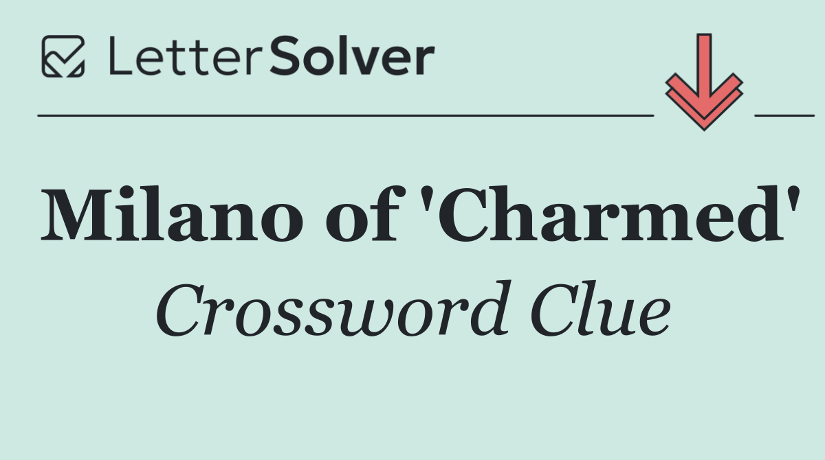 Milano of 'Charmed'