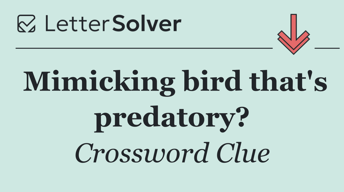 Mimicking bird that's predatory?