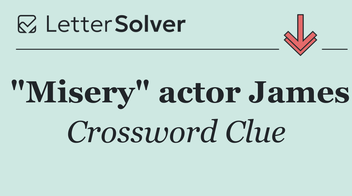 "Misery" actor James